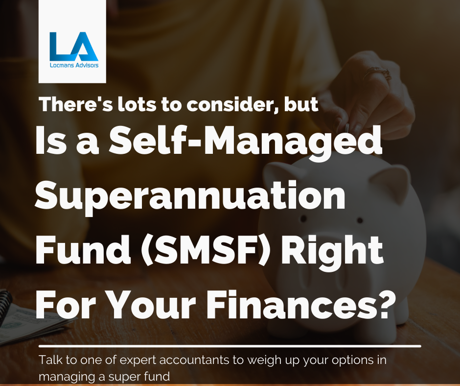SMSF - Self managed super funds are they right for your finances? What goes into managing a SMSF?